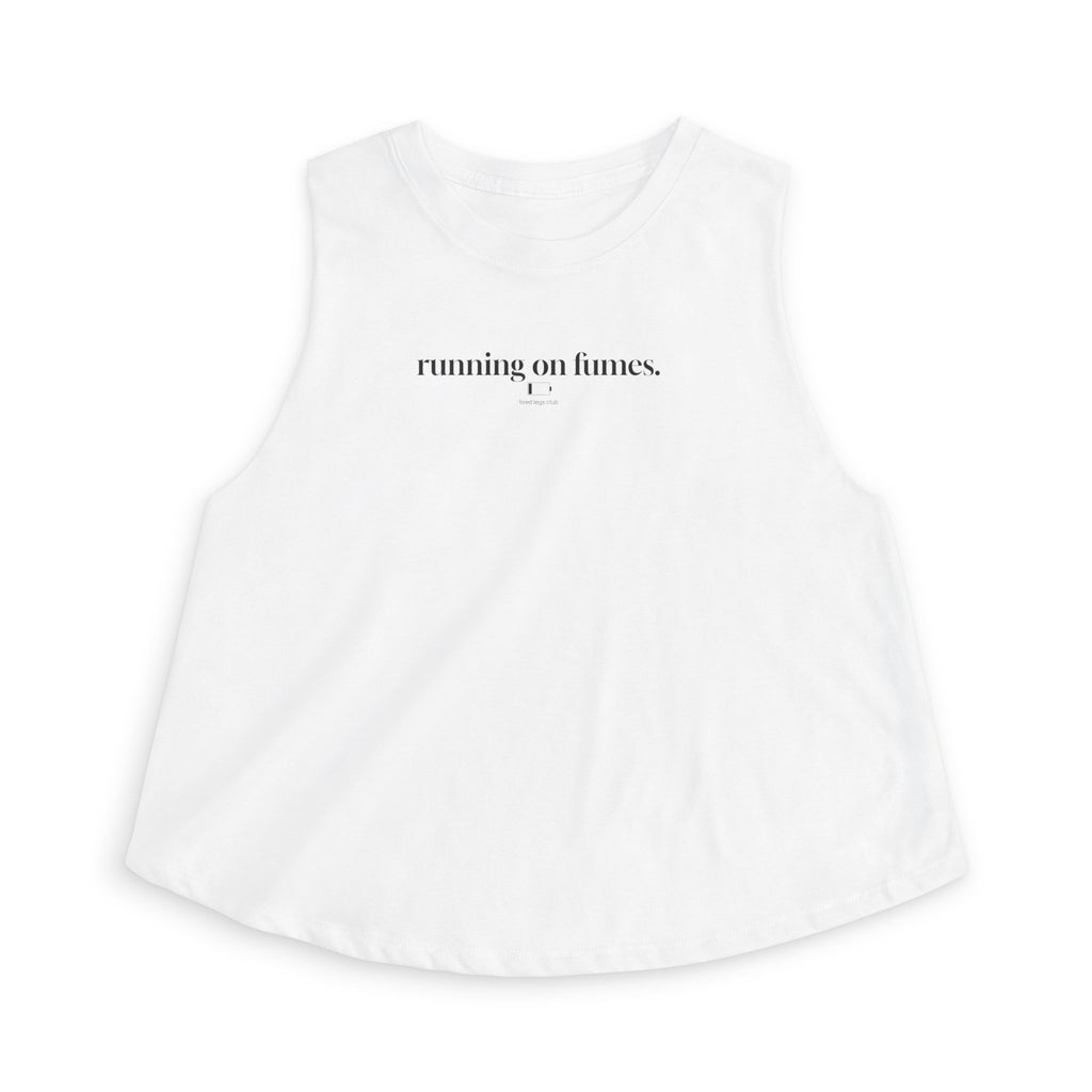 running on fumes Crop Tank